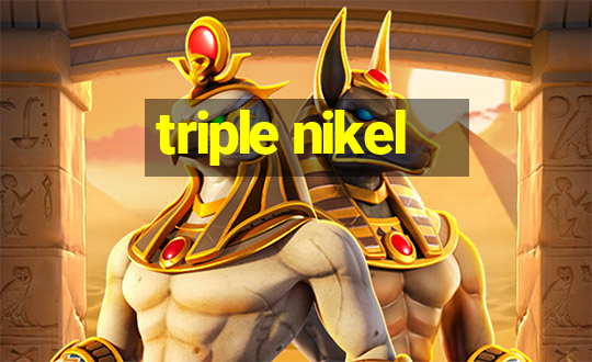 triple nikel