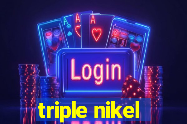 triple nikel