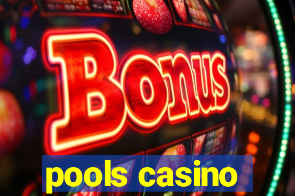 pools casino