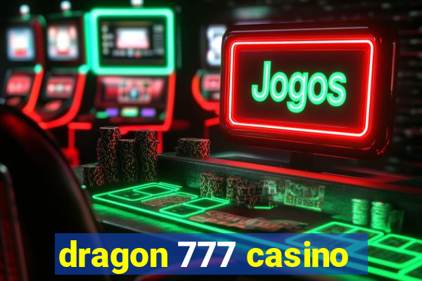 dragon 777 casino