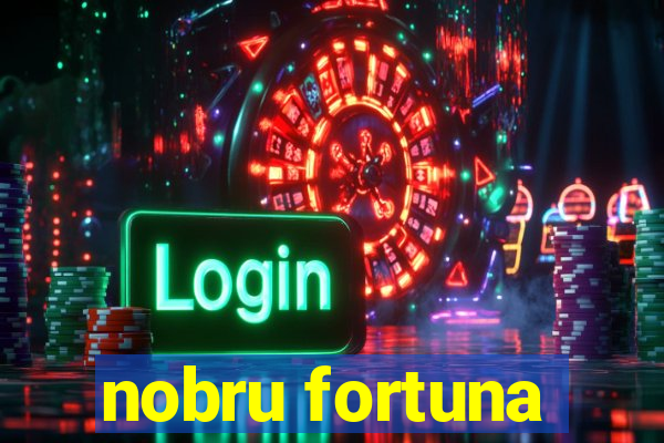 nobru fortuna