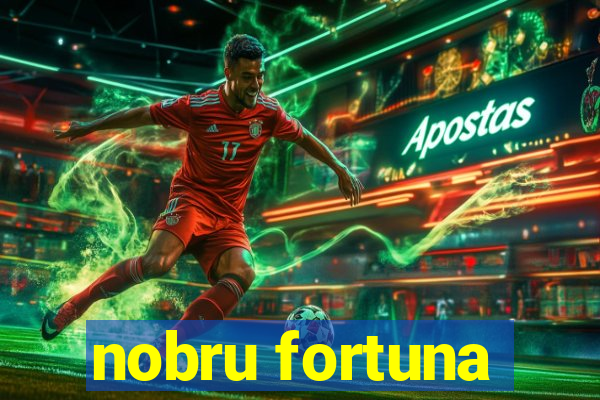 nobru fortuna