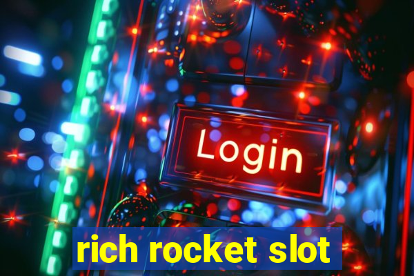 rich rocket slot