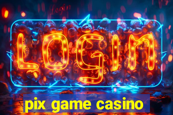 pix game casino