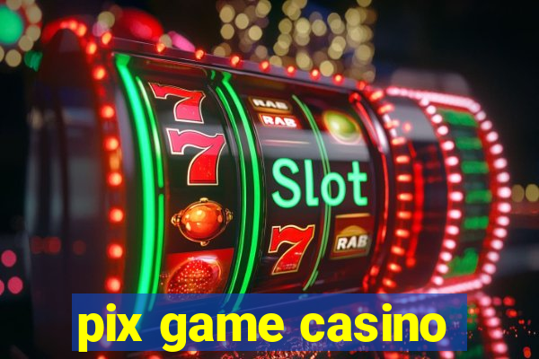 pix game casino