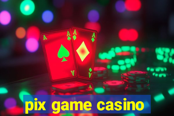 pix game casino