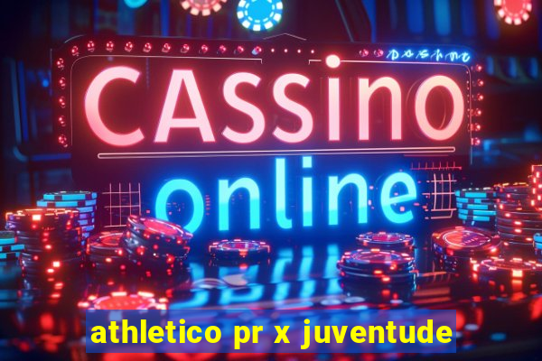 athletico pr x juventude