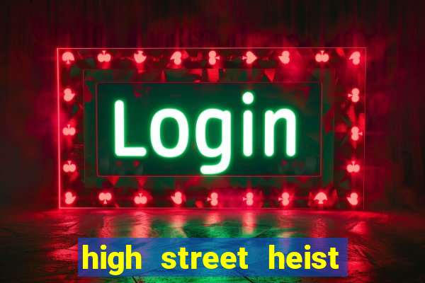 high street heist slot free play