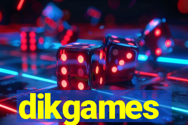 dikgames