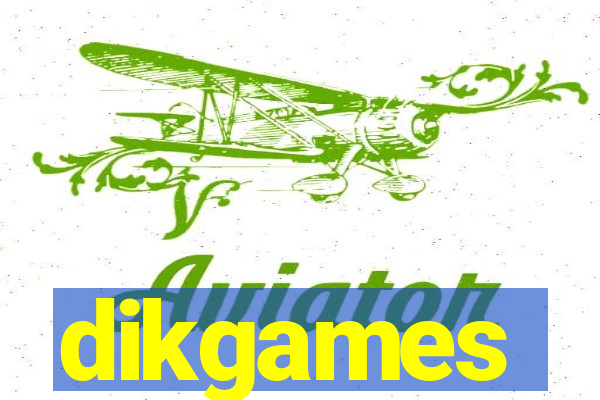 dikgames