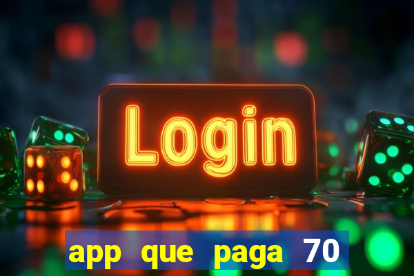 app que paga 70 reais para se cadastrar