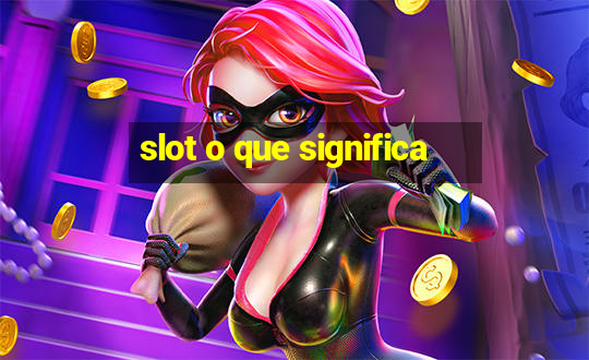 slot o que significa