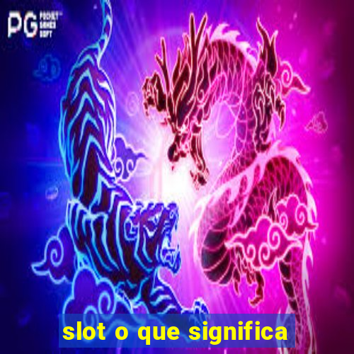 slot o que significa