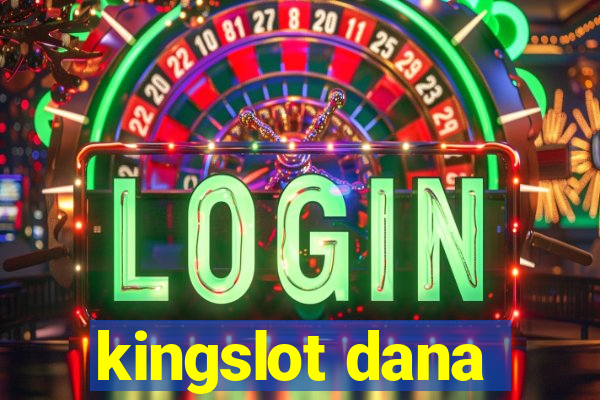 kingslot dana