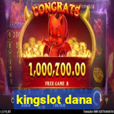 kingslot dana