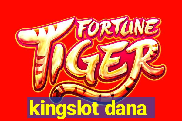 kingslot dana