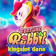 kingslot dana