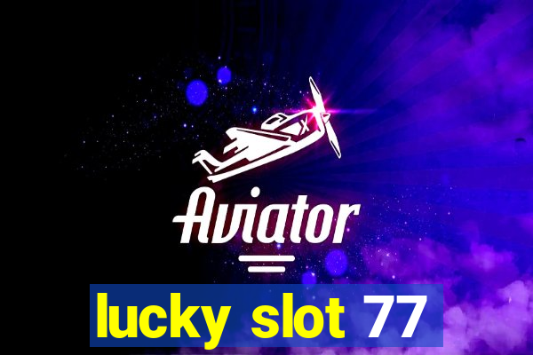 lucky slot 77