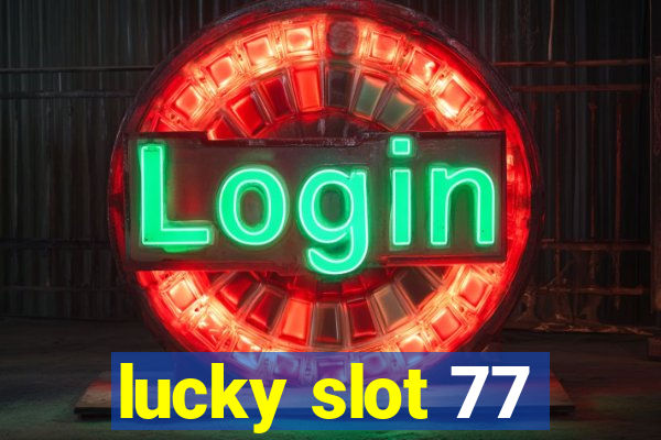 lucky slot 77