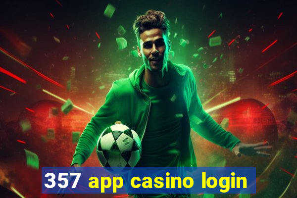 357 app casino login