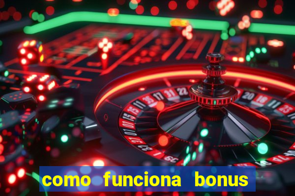 como funciona bonus estrela bet