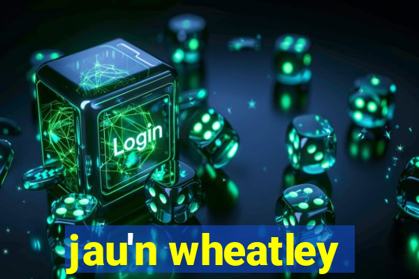 jau'n wheatley