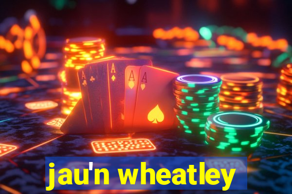 jau'n wheatley