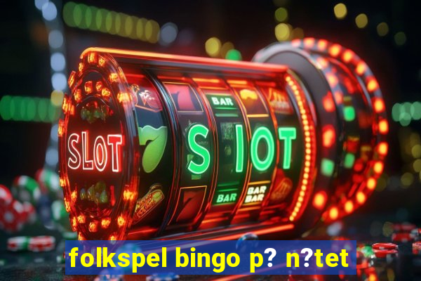 folkspel bingo p? n?tet