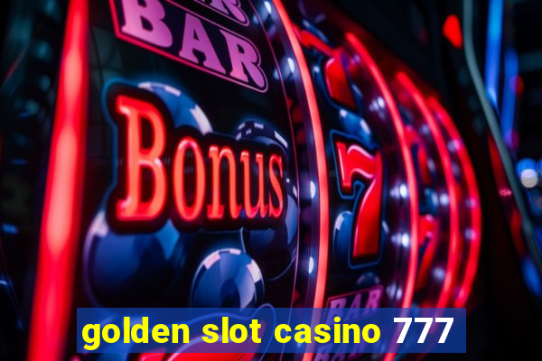 golden slot casino 777