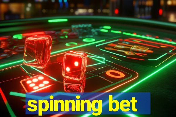 spinning bet