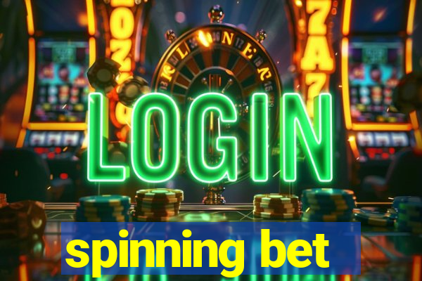 spinning bet