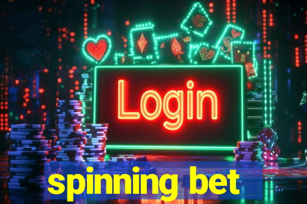 spinning bet