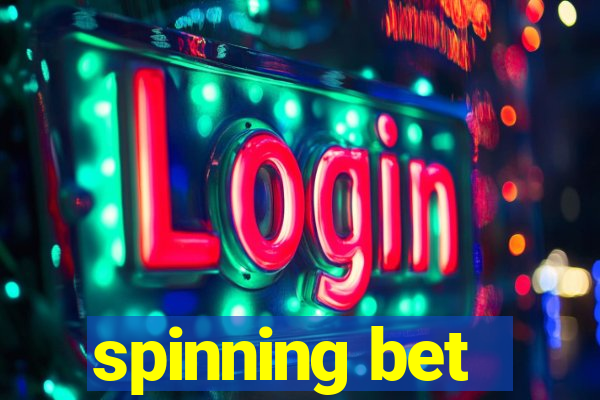 spinning bet