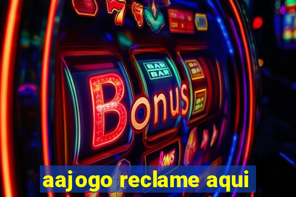 aajogo reclame aqui