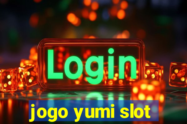 jogo yumi slot