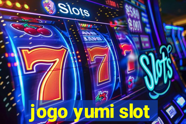 jogo yumi slot