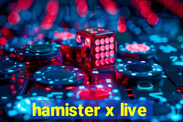 hamister x live