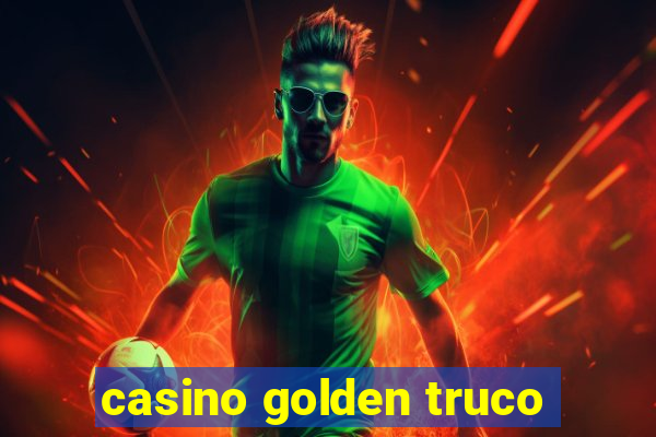 casino golden truco