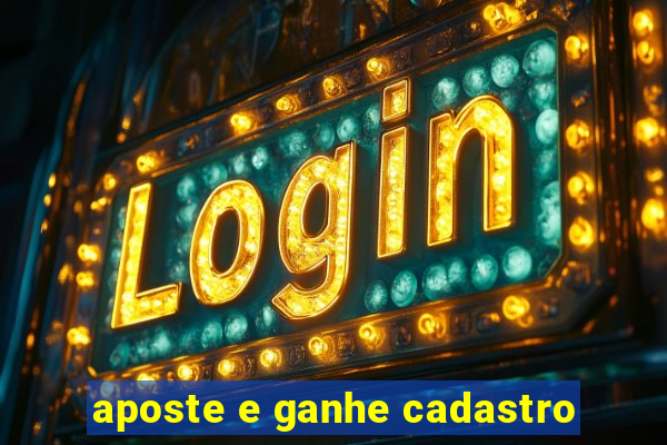 aposte e ganhe cadastro