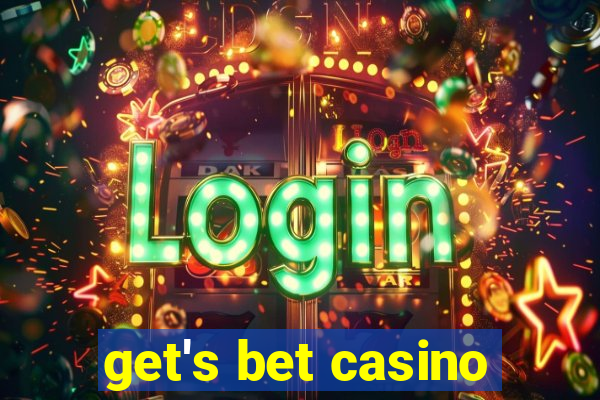 get's bet casino