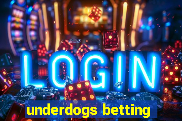 underdogs betting