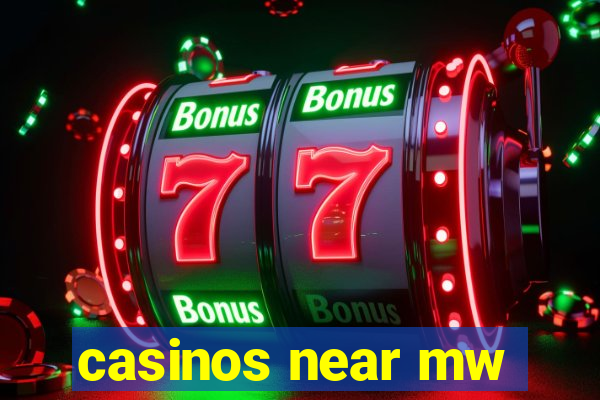 casinos near mw