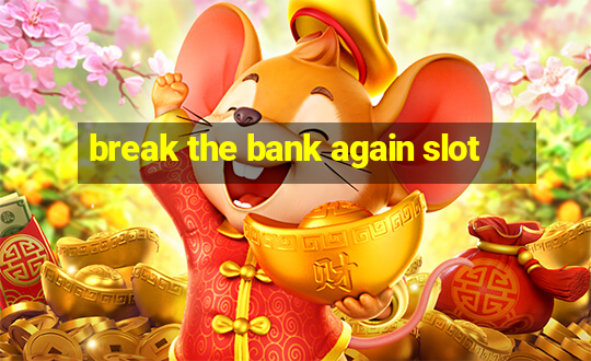 break the bank again slot