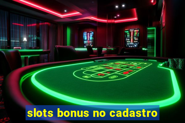 slots bonus no cadastro