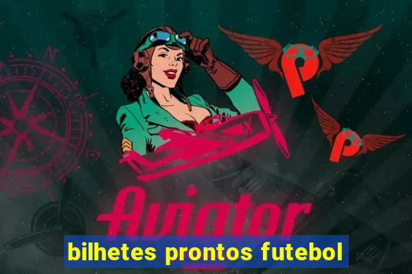 bilhetes prontos futebol