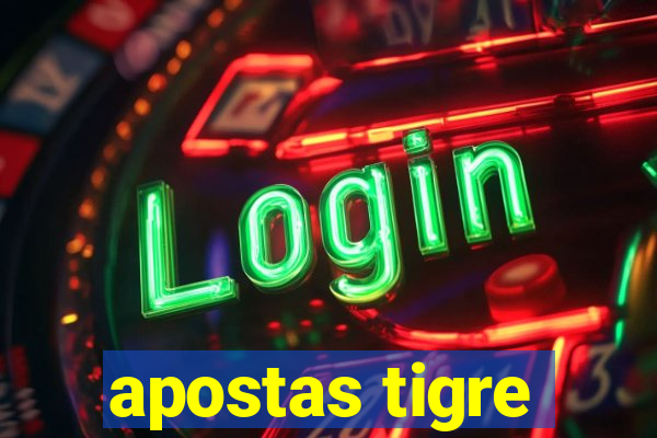 apostas tigre