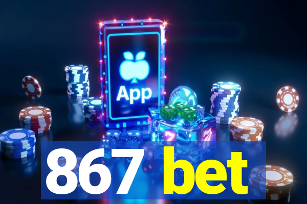 867 bet