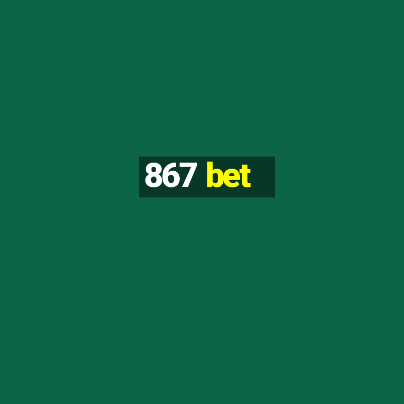 867 bet