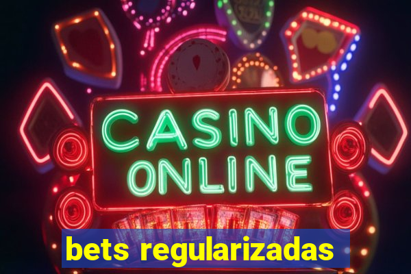 bets regularizadas