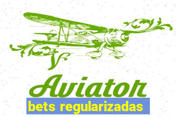 bets regularizadas